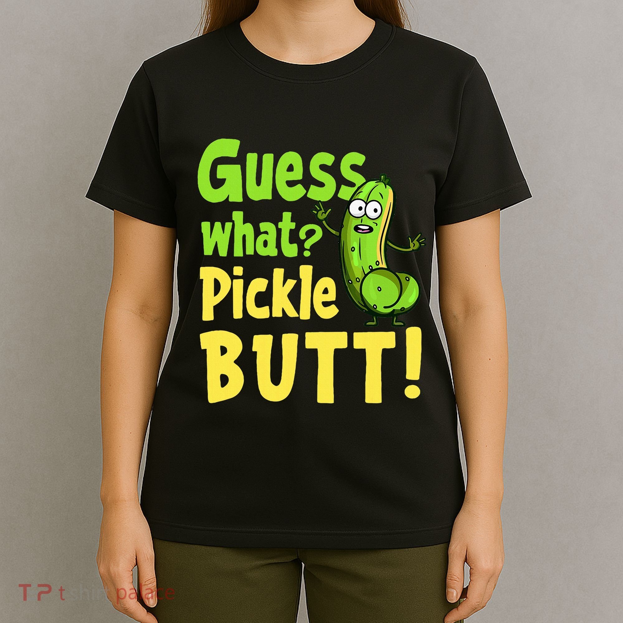 Guess What Pickle Butt! Funny Cucumber Meme Pickle Joke T-Shirt