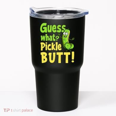 Guess What Pickle Butt! Funny Cucumber Meme Pickle Joke Tumbler