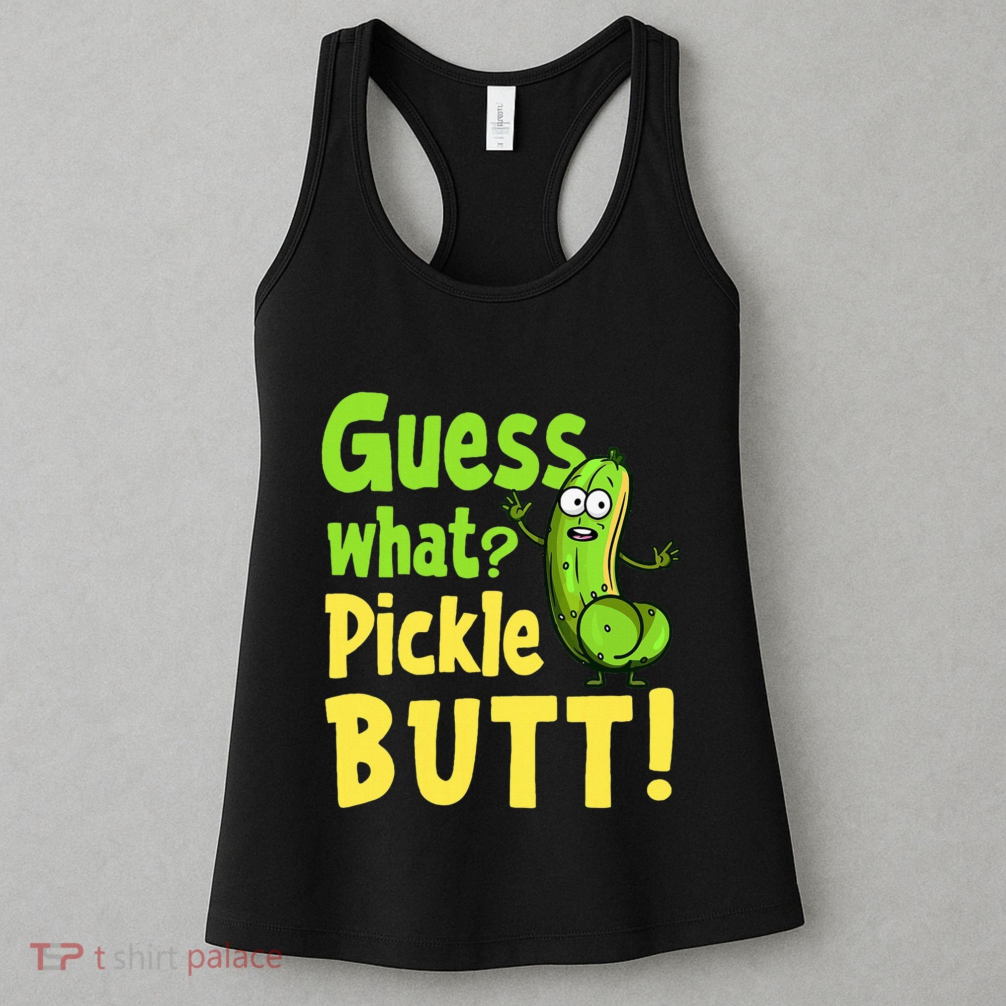 Guess What Pickle Butt! Funny Cucumber Meme Pickle Joke Women's Tank Top