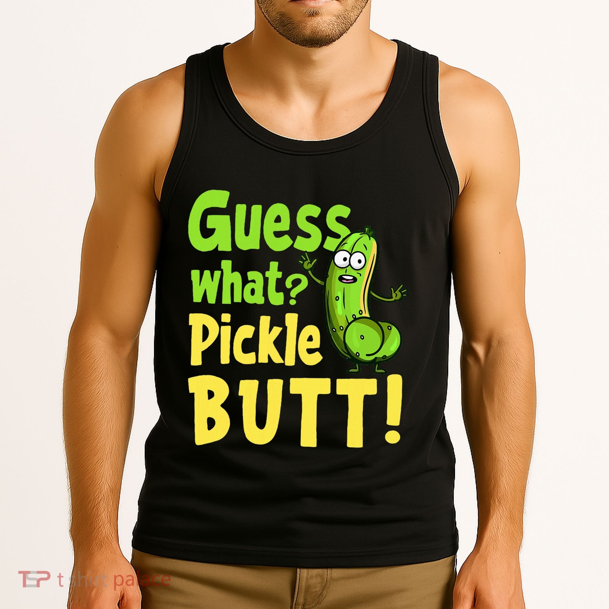 Guess What Pickle Butt! Funny Cucumber Meme Pickle Joke Tank Top