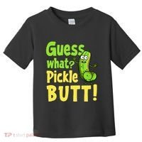 Guess What Pickle Butt! Funny Cucumber Meme Pickle Joke Toddler T-Shirt thumb 0