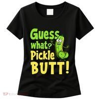 Guess What Pickle Butt! Funny Cucumber Meme Pickle Joke Women's T-Shirt thumb 0