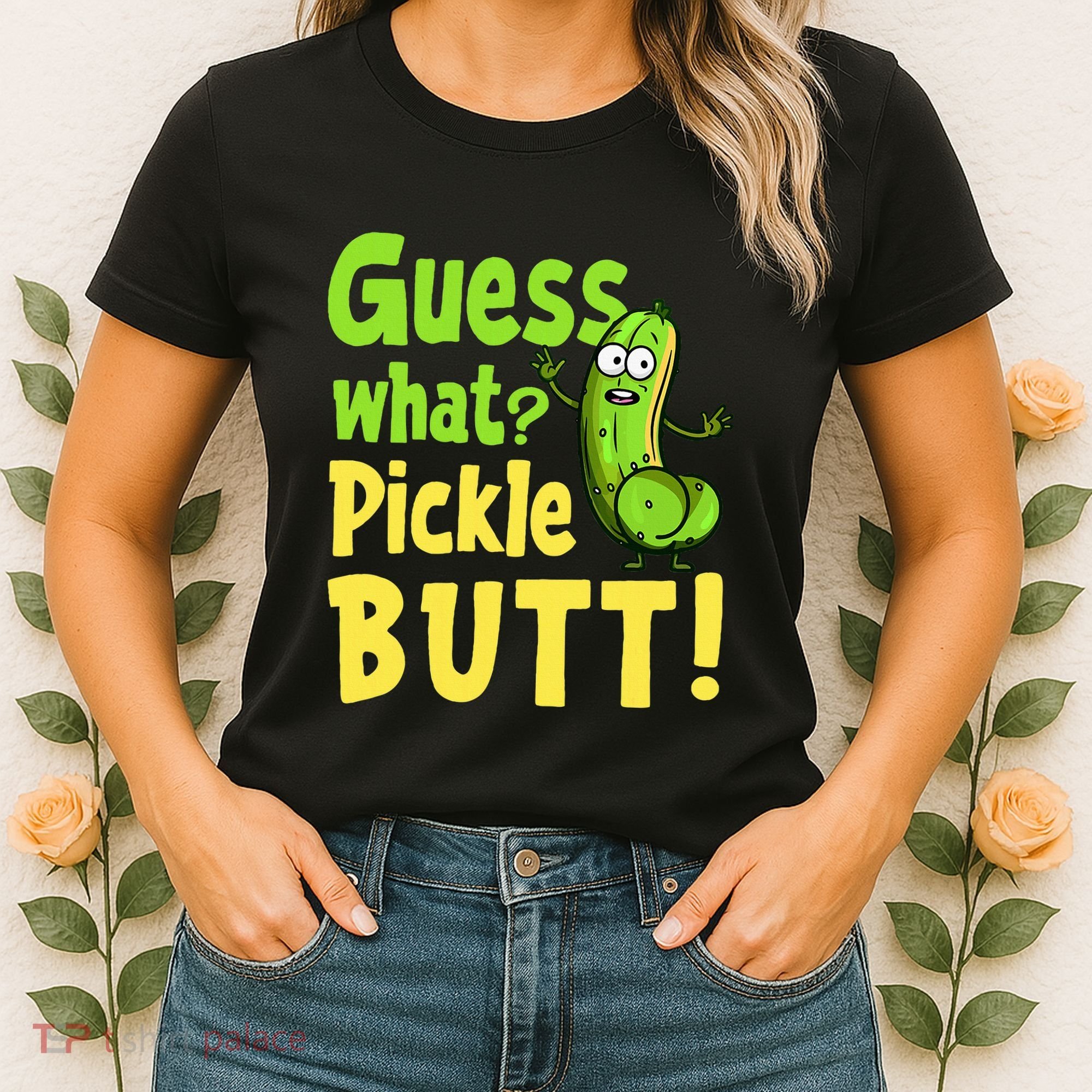 Guess What Pickle Butt! Funny Cucumber Meme Pickle Joke Women's T-Shirt