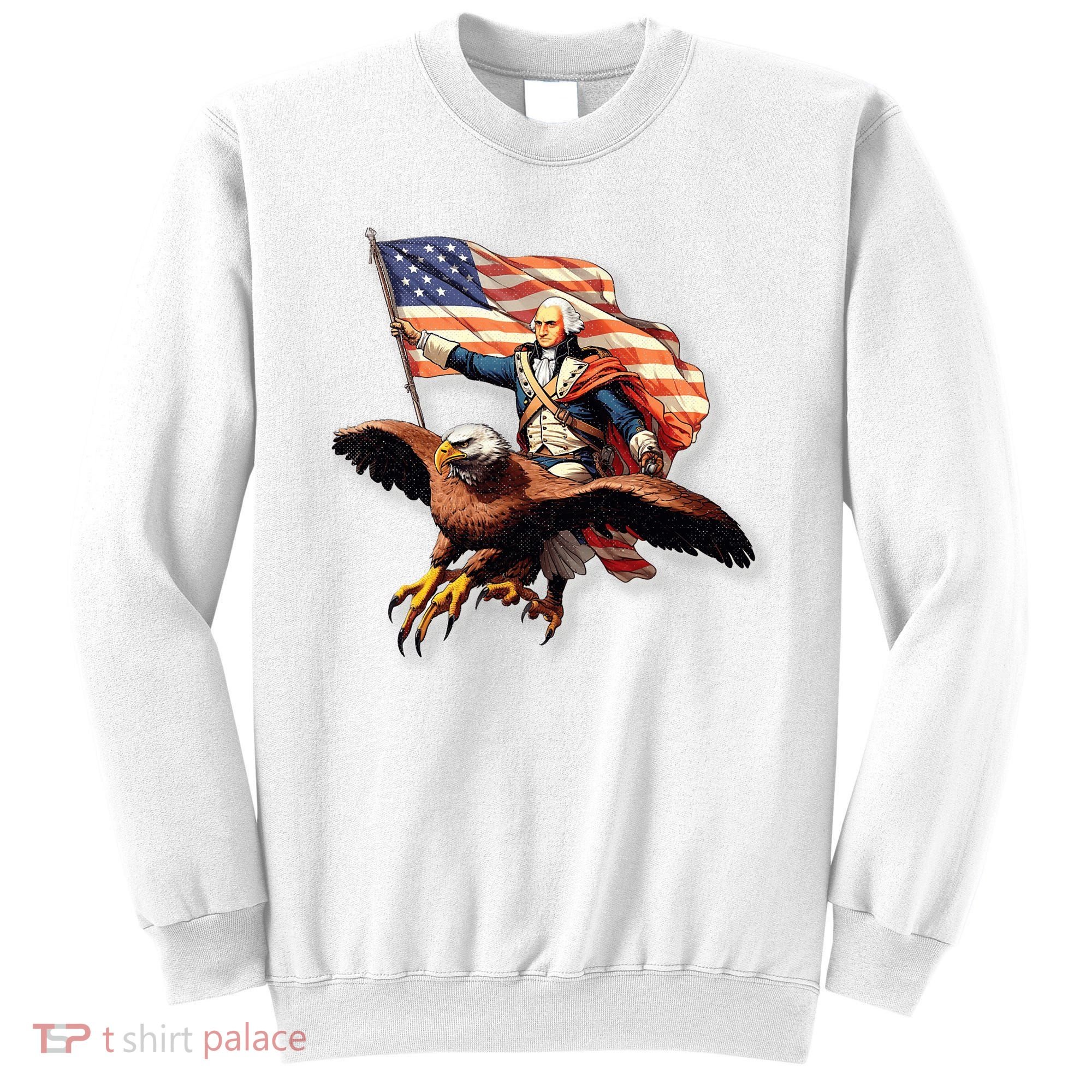 George Washington Riding A Bald Eagle Patriotic Sweatshirt