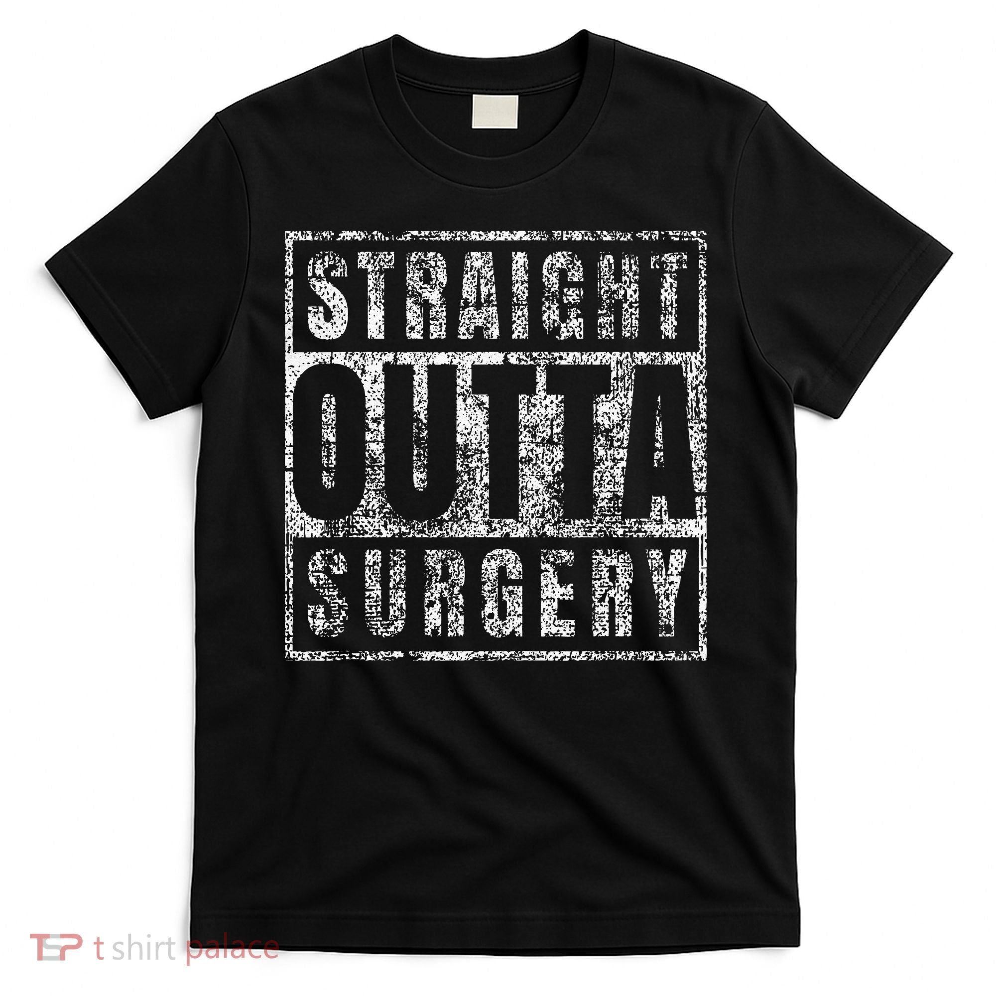 Get Well Soon Gifts Post Surgery Funny Straight Outta T-Shirt