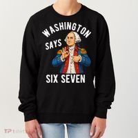 Geroge Washington Says 6-7 Women's Sweatshirt thumb 0