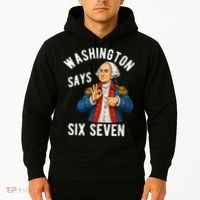Geroge Washington Says 6-7 Hoodie thumb 2