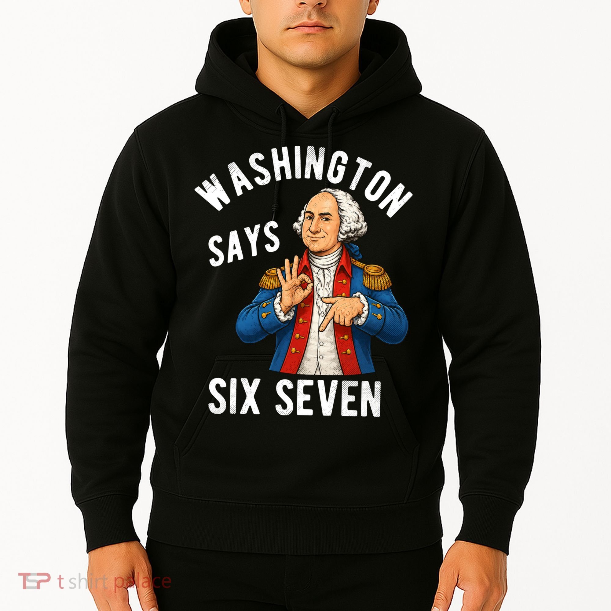 Geroge Washington Says 6-7 Hoodie