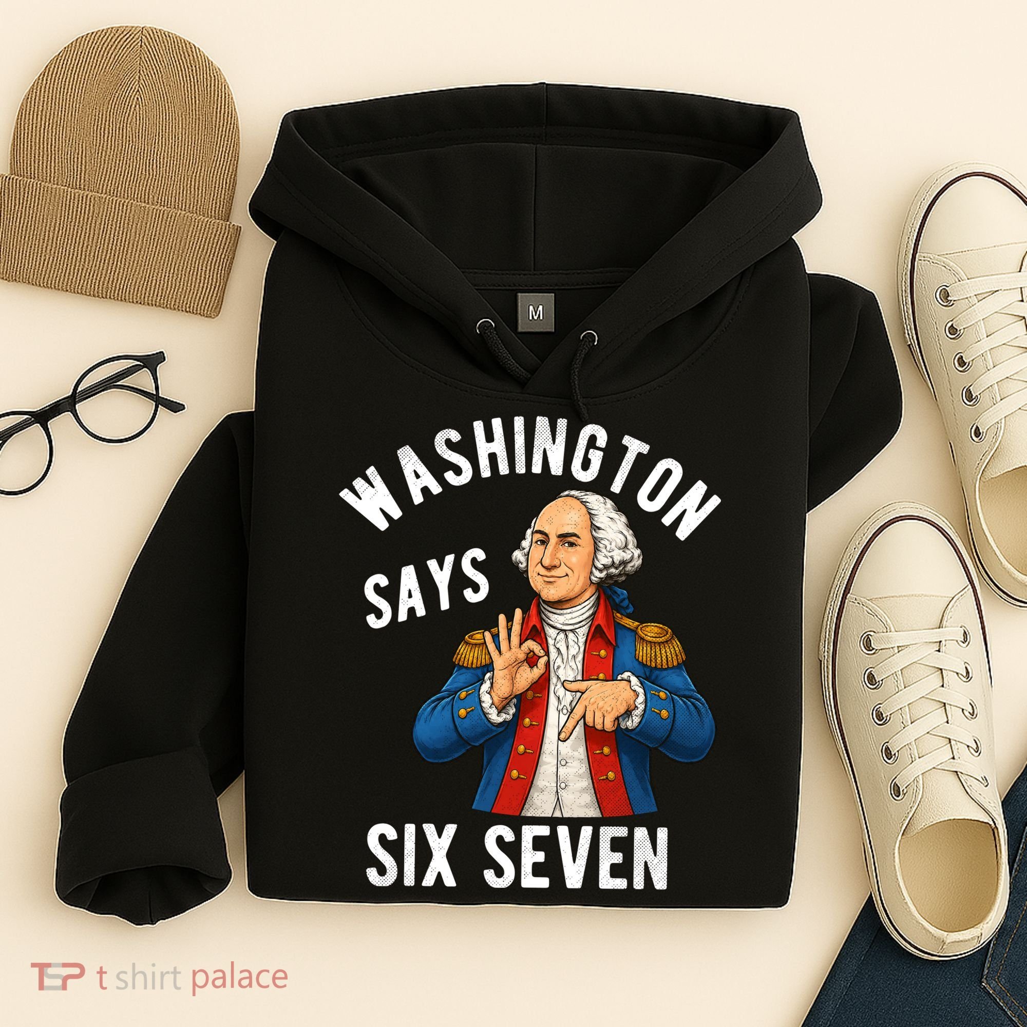 Geroge Washington Says 6-7 Hoodie
