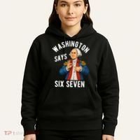 Geroge Washington Says 6-7 Hoodie thumb 5