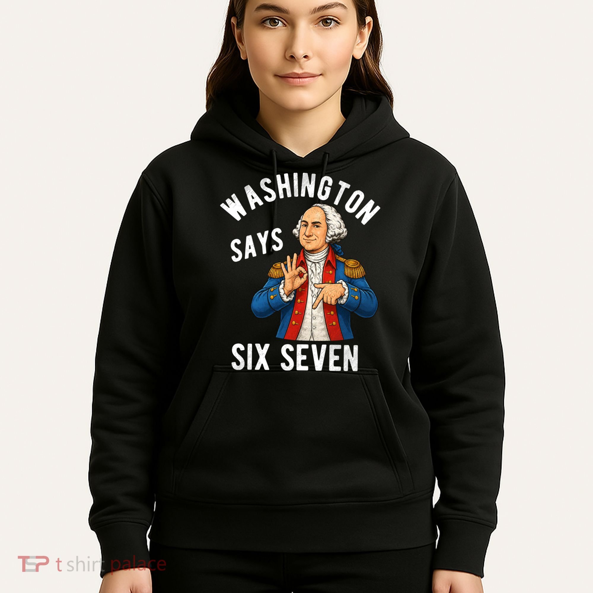 Geroge Washington Says 6-7 Hoodie