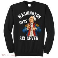 Geroge Washington Says 6-7 Sweatshirt thumb 0
