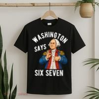 Geroge Washington Says 6-7 T-Shirt thumb 2