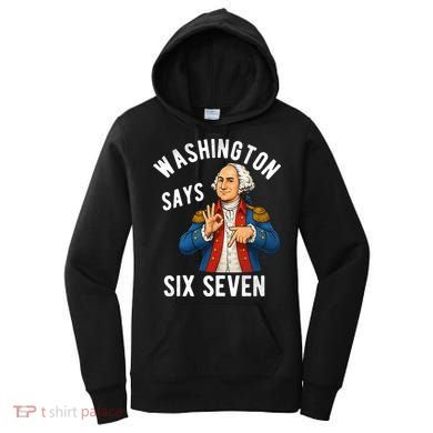 Geroge Washington Says 6-7 Women's Hoodie