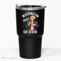 Geroge Washington Says 6-7 Tumbler thumb 0