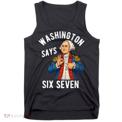 Geroge Washington Says 6-7 Tank Top