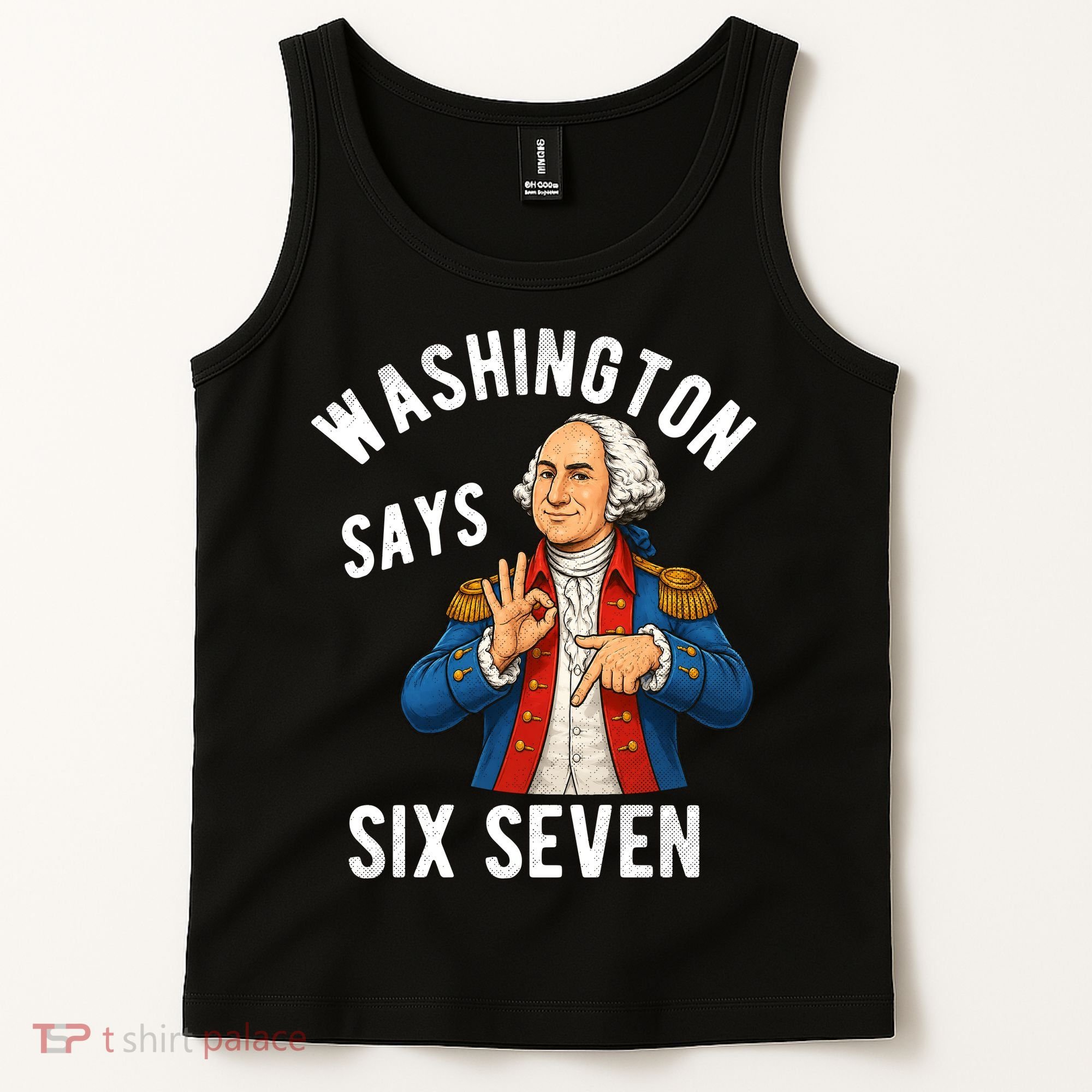 Geroge Washington Says 6-7 Tank Top