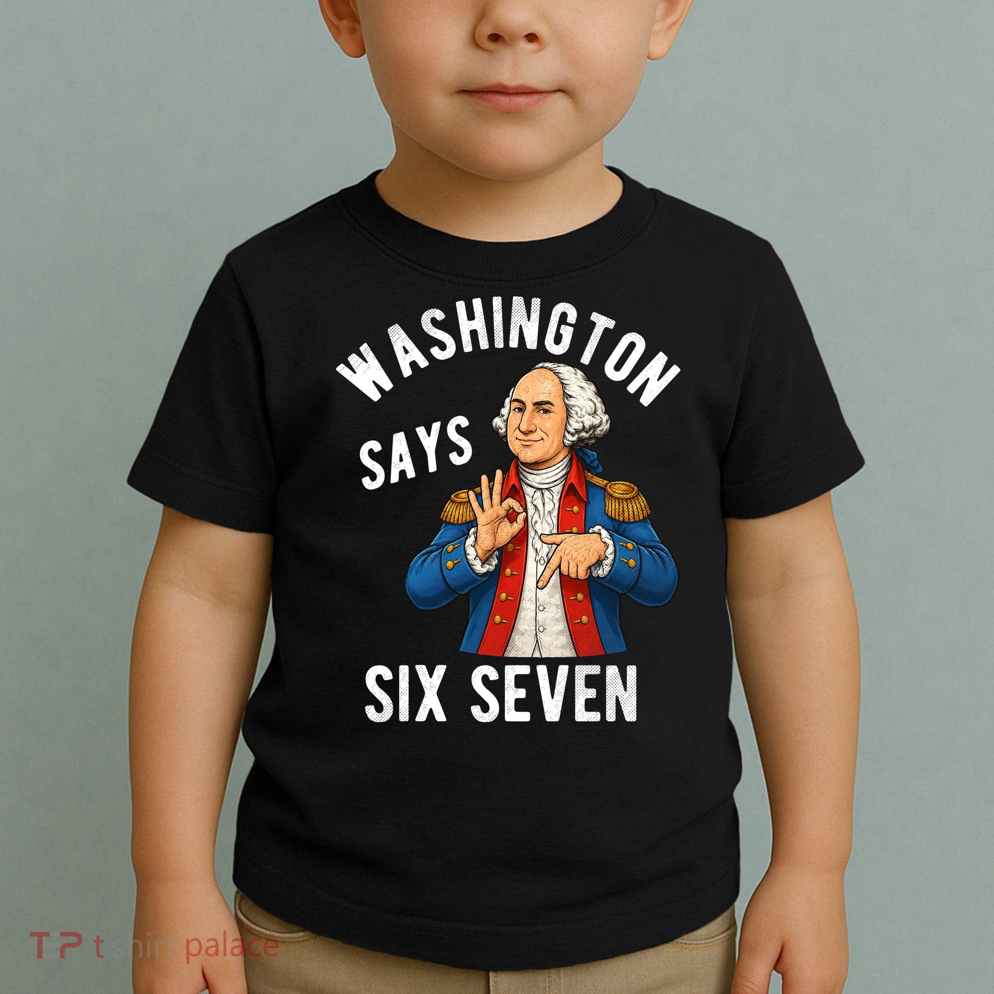 Geroge Washington Says 6-7 Toddler T-Shirt