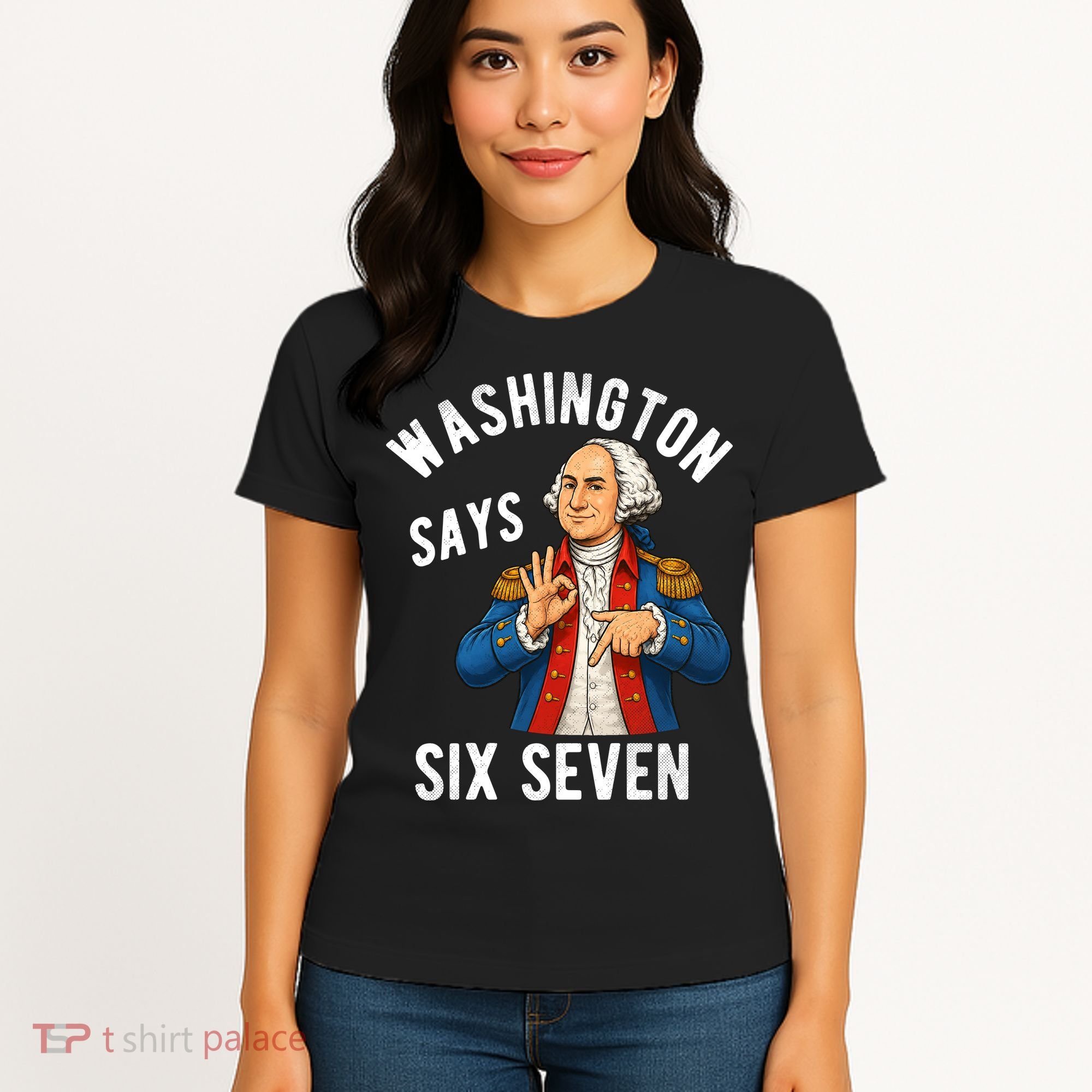Geroge Washington Says 6-7 Women's T-Shirt