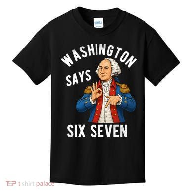 Geroge Washington Says 6-7 Kids T-Shirt