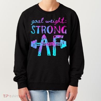 Goal Weight Strong AF Workout Motivational Women's Sweatshirt