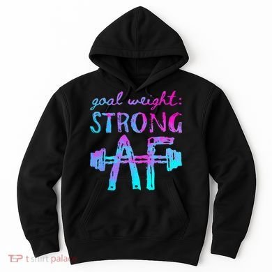 Goal Weight Strong AF Workout Motivational Hoodie