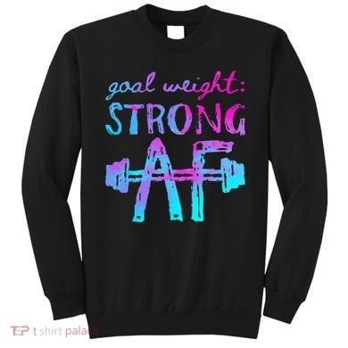 Goal Weight Strong AF Workout Motivational Sweatshirt