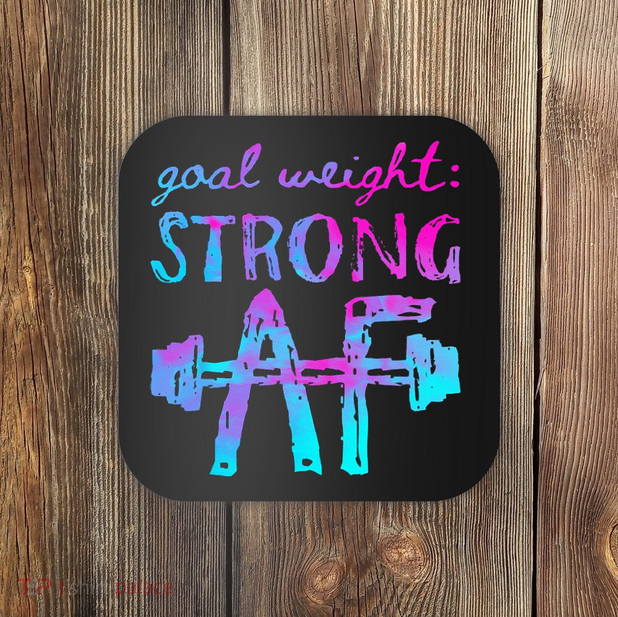 Goal Weight Strong AF Workout Motivational Coaster