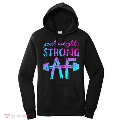 Goal Weight Strong AF Workout Motivational Women's Hoodie
