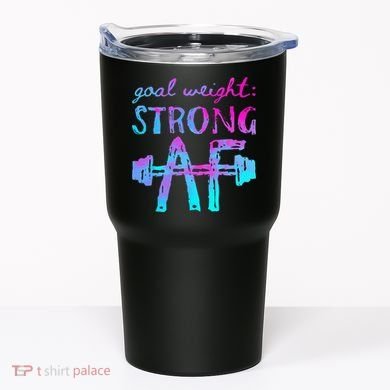 Goal Weight Strong AF Workout Motivational Tumbler