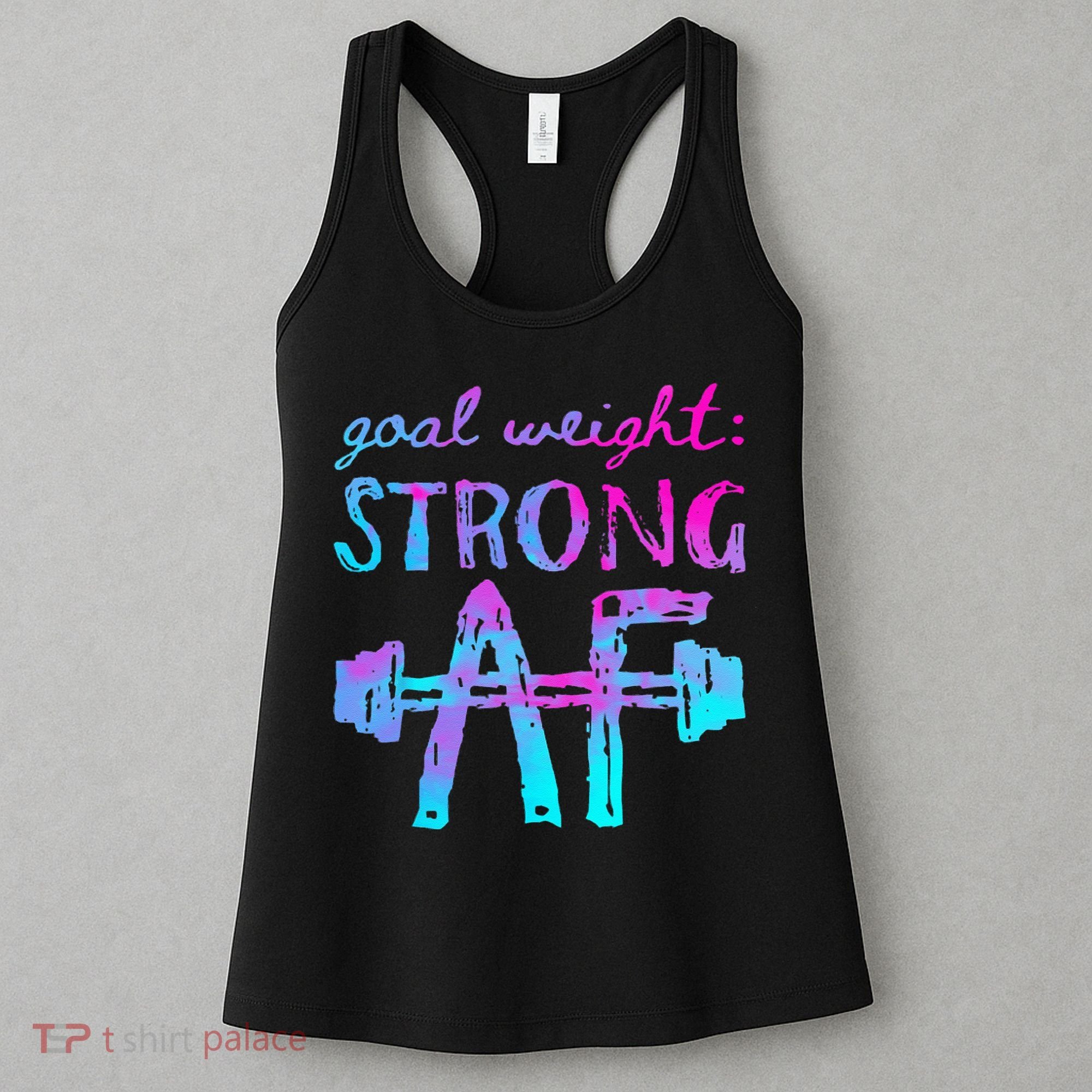Goal Weight Strong AF Workout Motivational Women's Tank Top