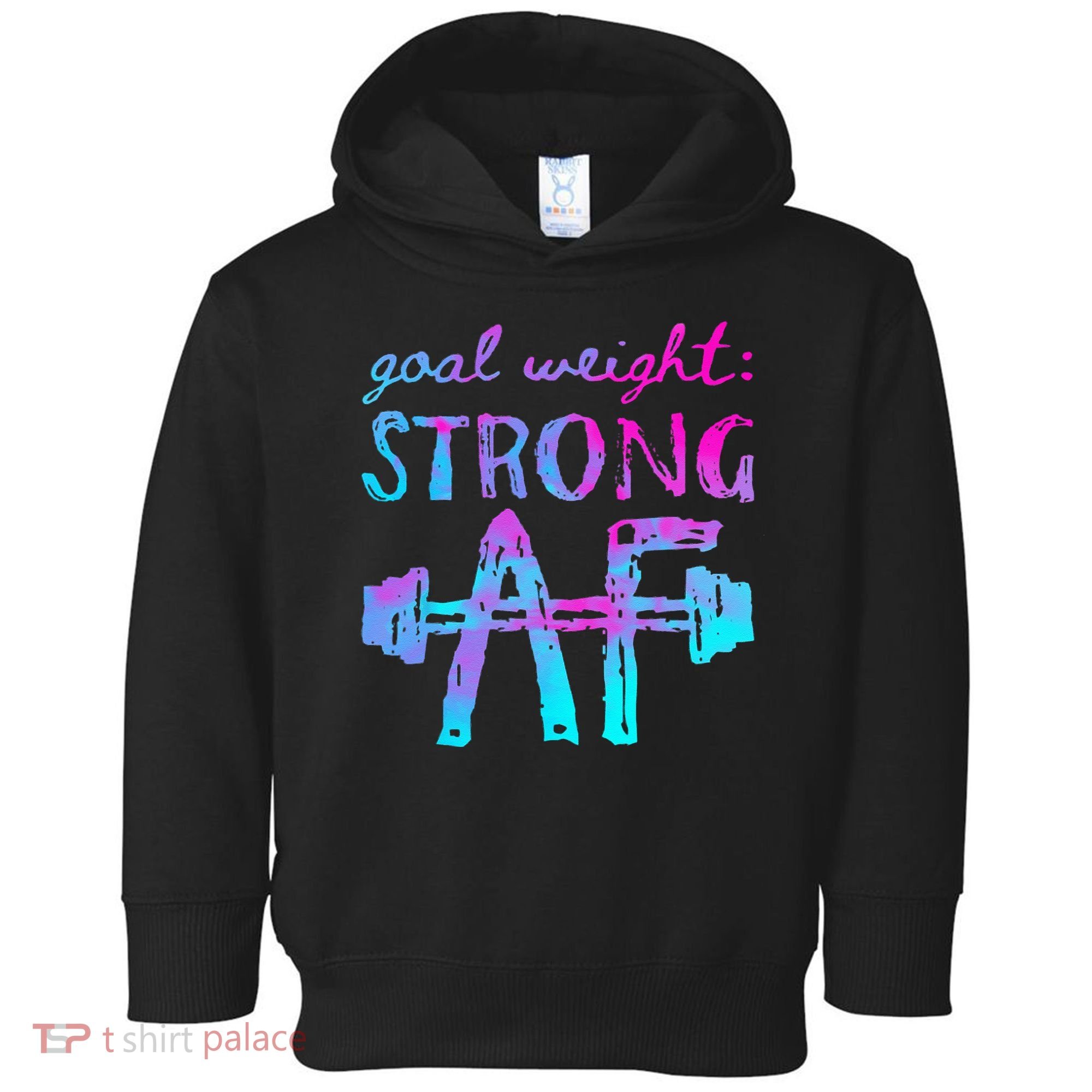 Goal Weight Strong AF Workout Motivational Toddler Hoodie
