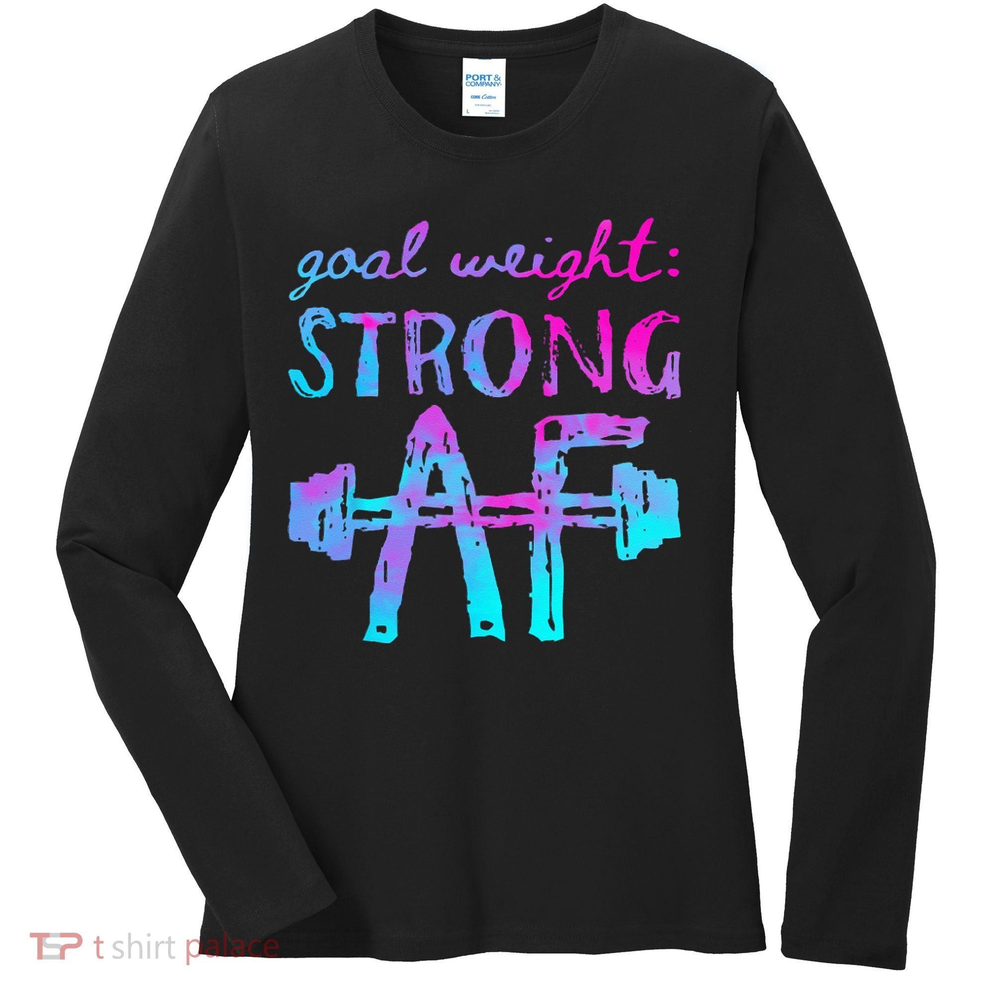 Goal Weight Strong AF Workout Motivational Women's Long Sleeve Shirt