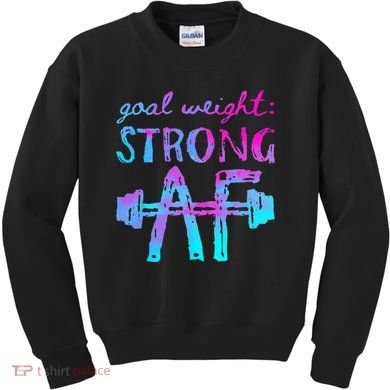 Goal Weight Strong AF Workout Motivational Kids Sweatshirt