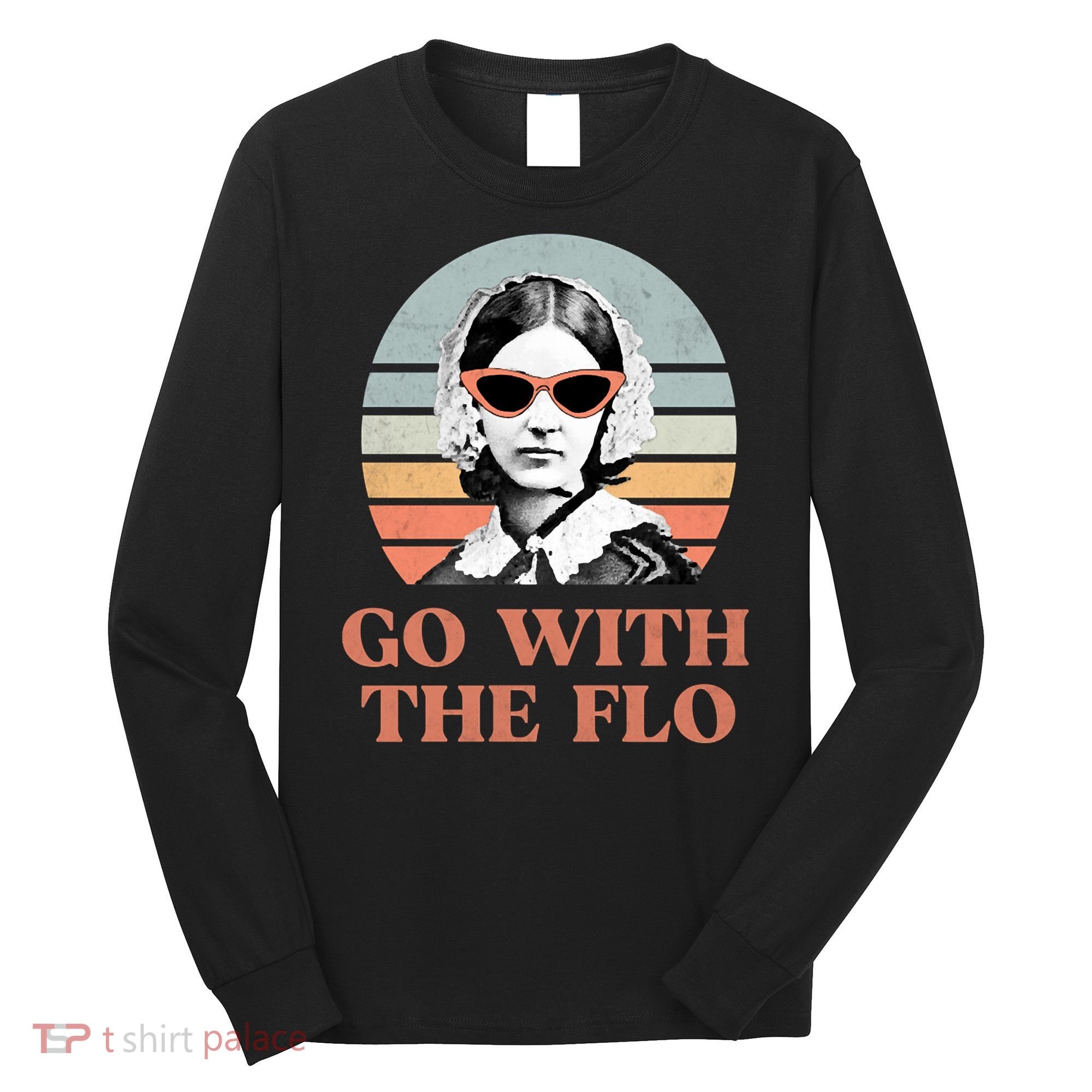 Go With The Flo Funny Nursing Long Sleeve Shirt