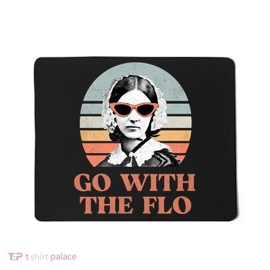Go With The Flo Funny Nursing Mousepad