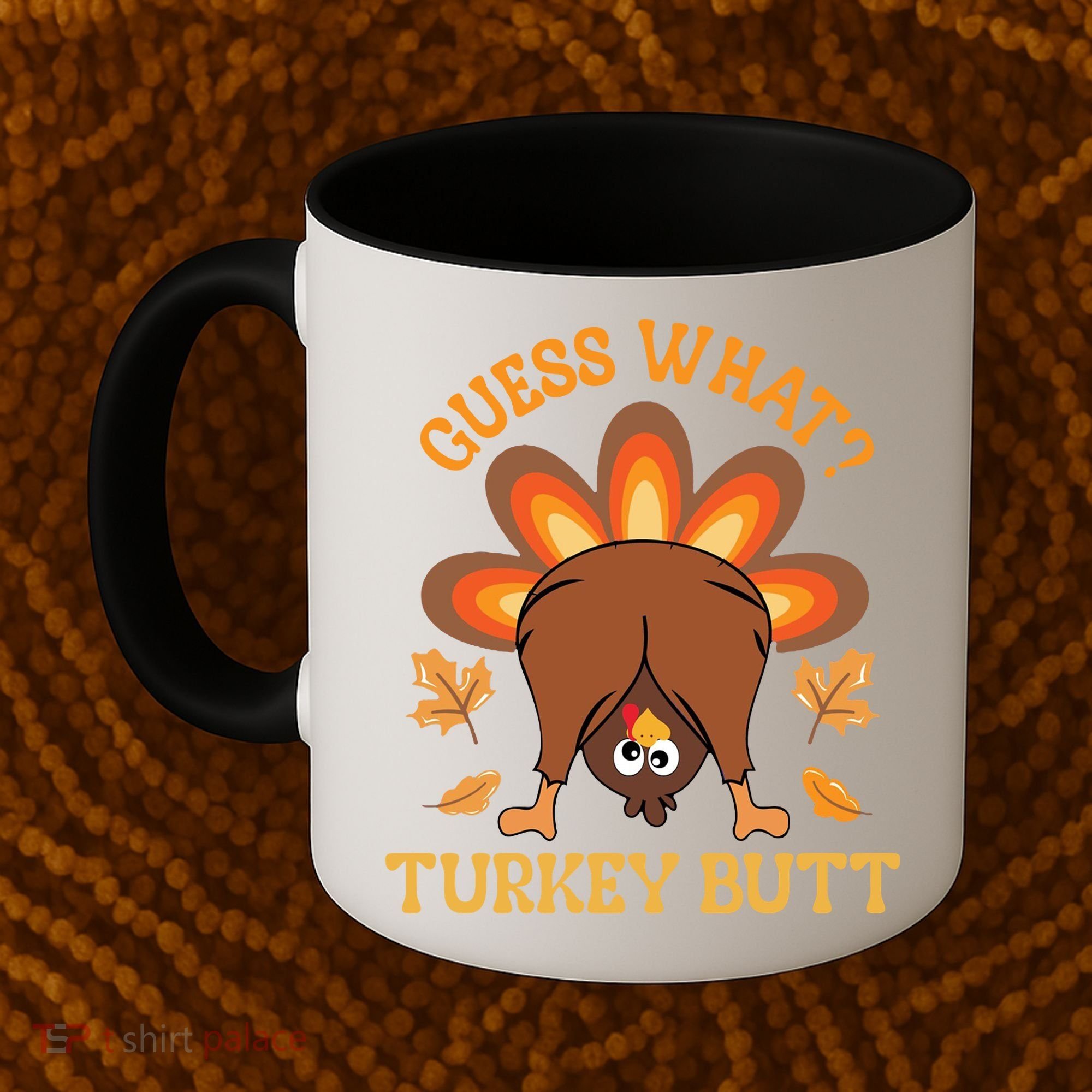 Guess What Turkey Butt Funny Thanksgiving Coffee Mug