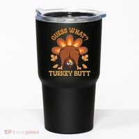 Guess What Turkey Butt Funny Thanksgiving Tumbler thumb 0
