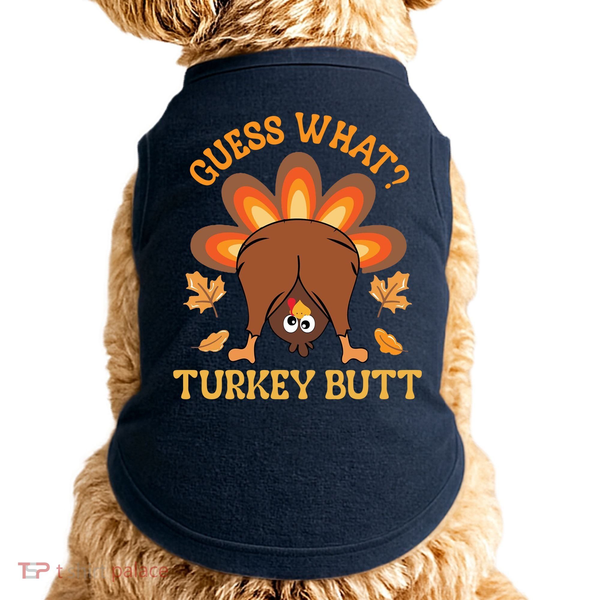 Guess What Turkey Butt Funny Thanksgiving Doggie Tank