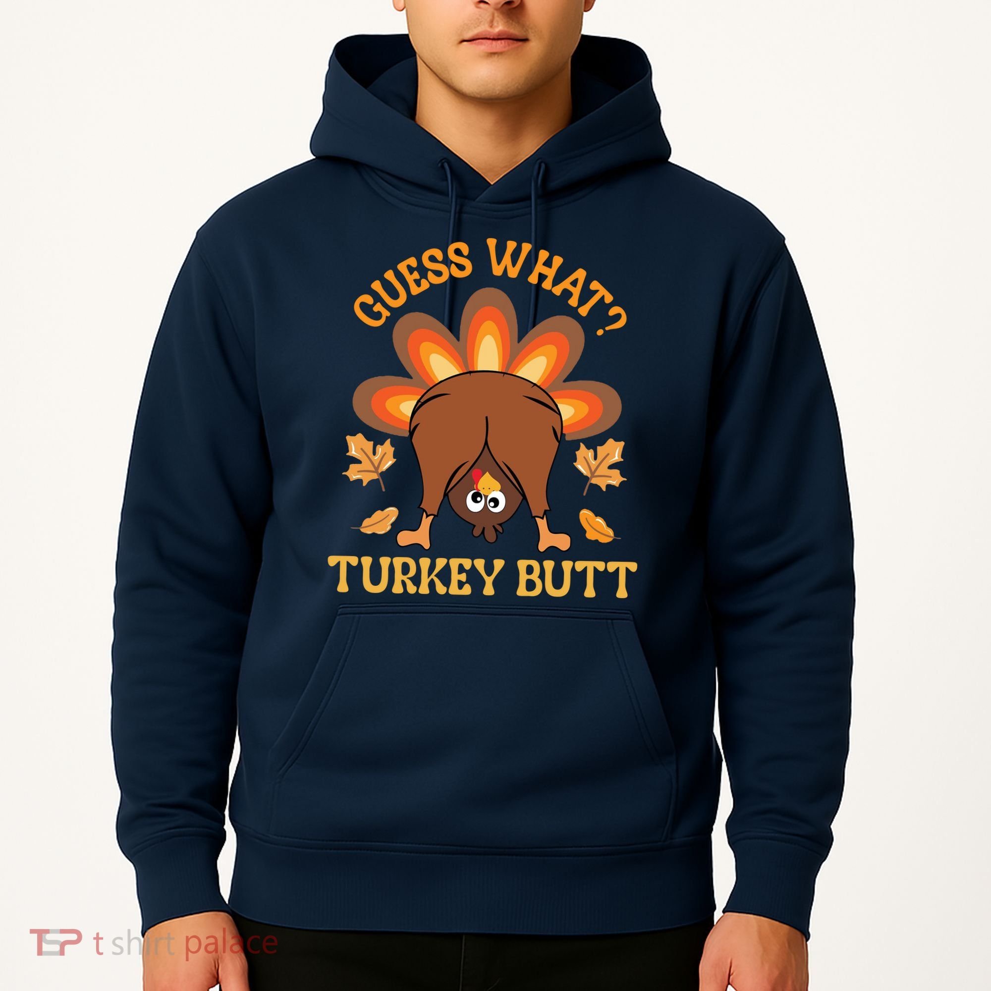 Guess What Turkey Butt Funny Thanksgiving Hoodie