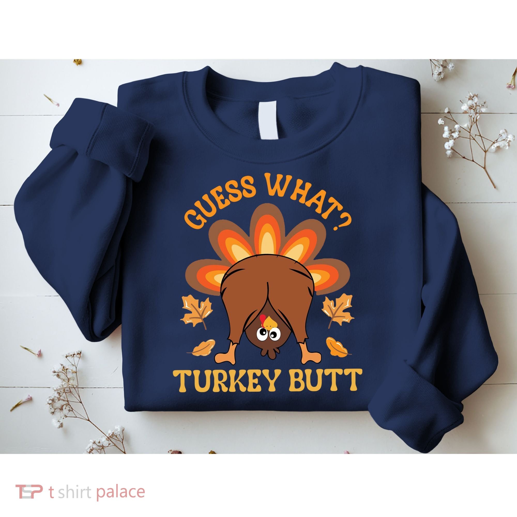 Guess What Turkey Butt Funny Thanksgiving Sweatshirt