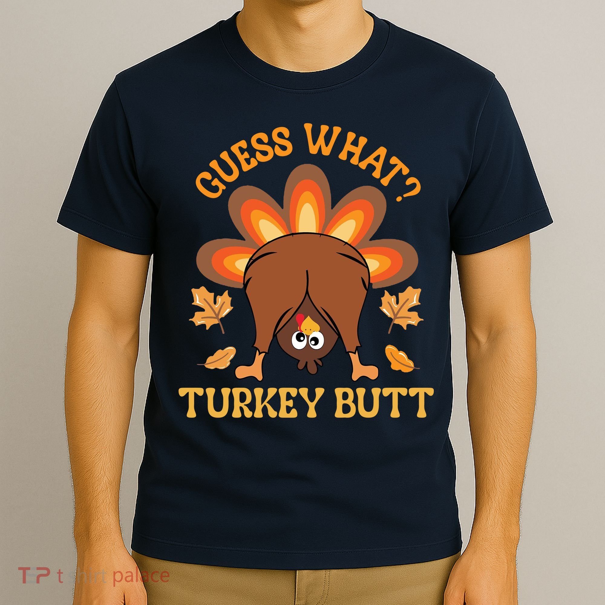 Guess What Turkey Butt Funny Thanksgiving T-Shirt
