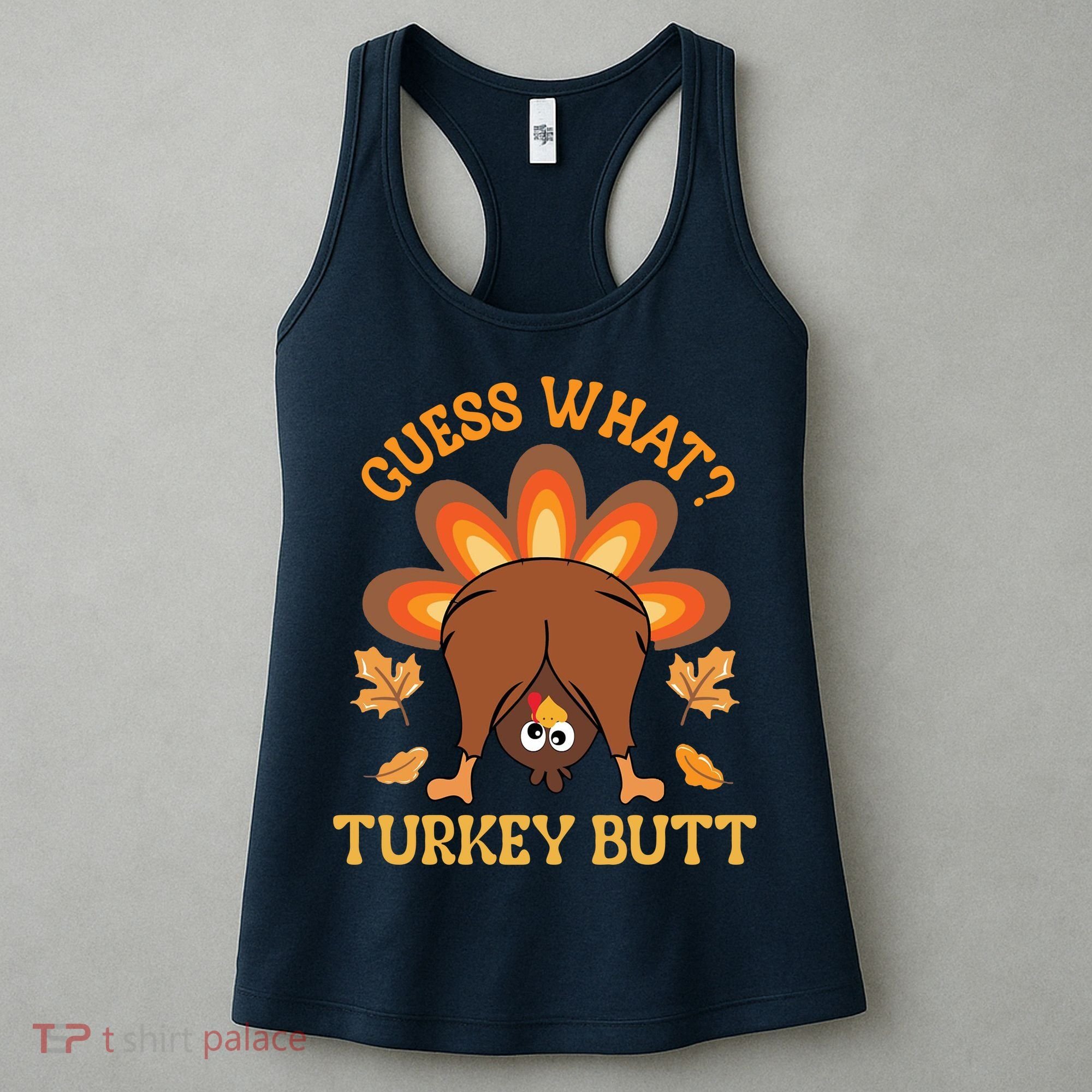 Guess What Turkey Butt Funny Thanksgiving Women's Tank Top