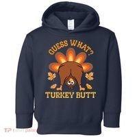 Guess What Turkey Butt Funny Thanksgiving Toddler Hoodie thumb 0