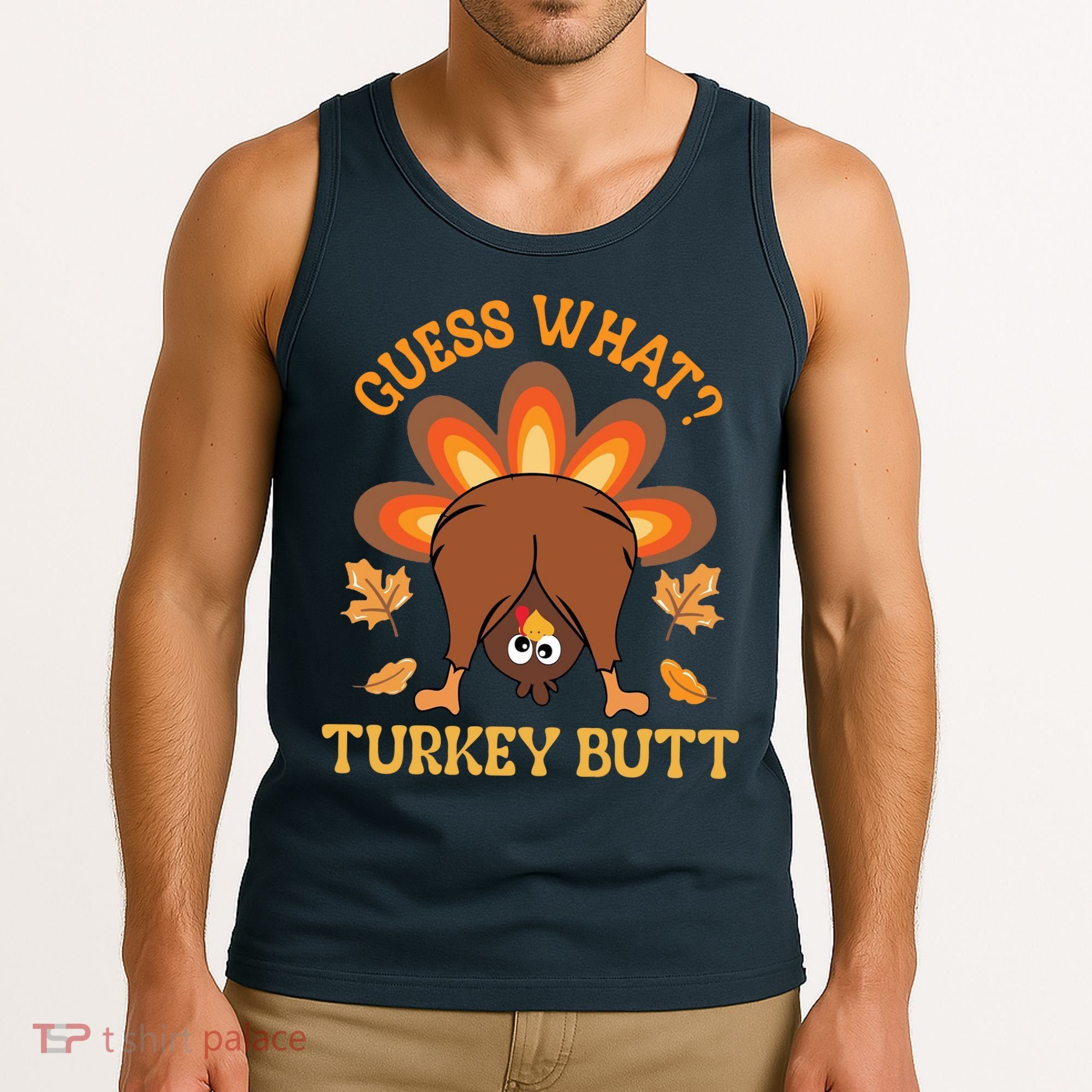 Guess What Turkey Butt Funny Thanksgiving Tank Top