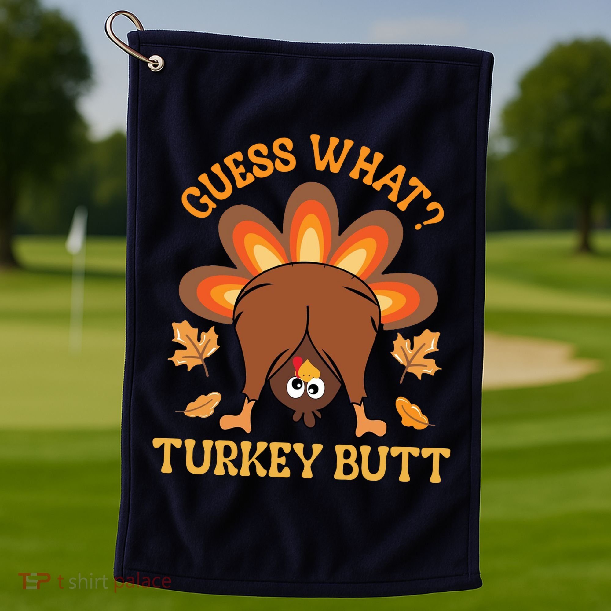 Guess What Turkey Butt Funny Thanksgiving Golf Towel