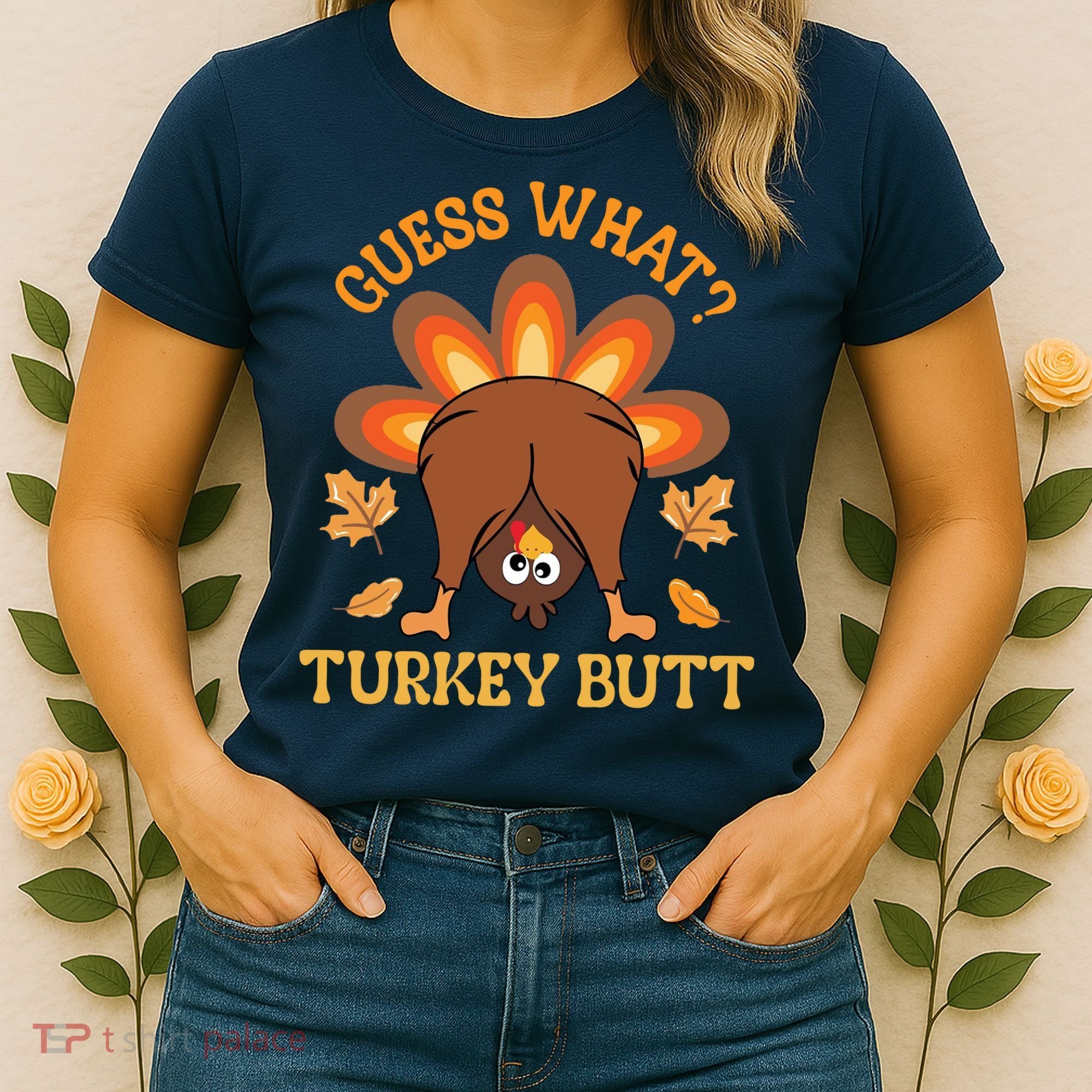 Guess What Turkey Butt Funny Thanksgiving Women's T-Shirt