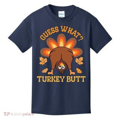 Guess What Turkey Butt Funny Thanksgiving Kids T-Shirt