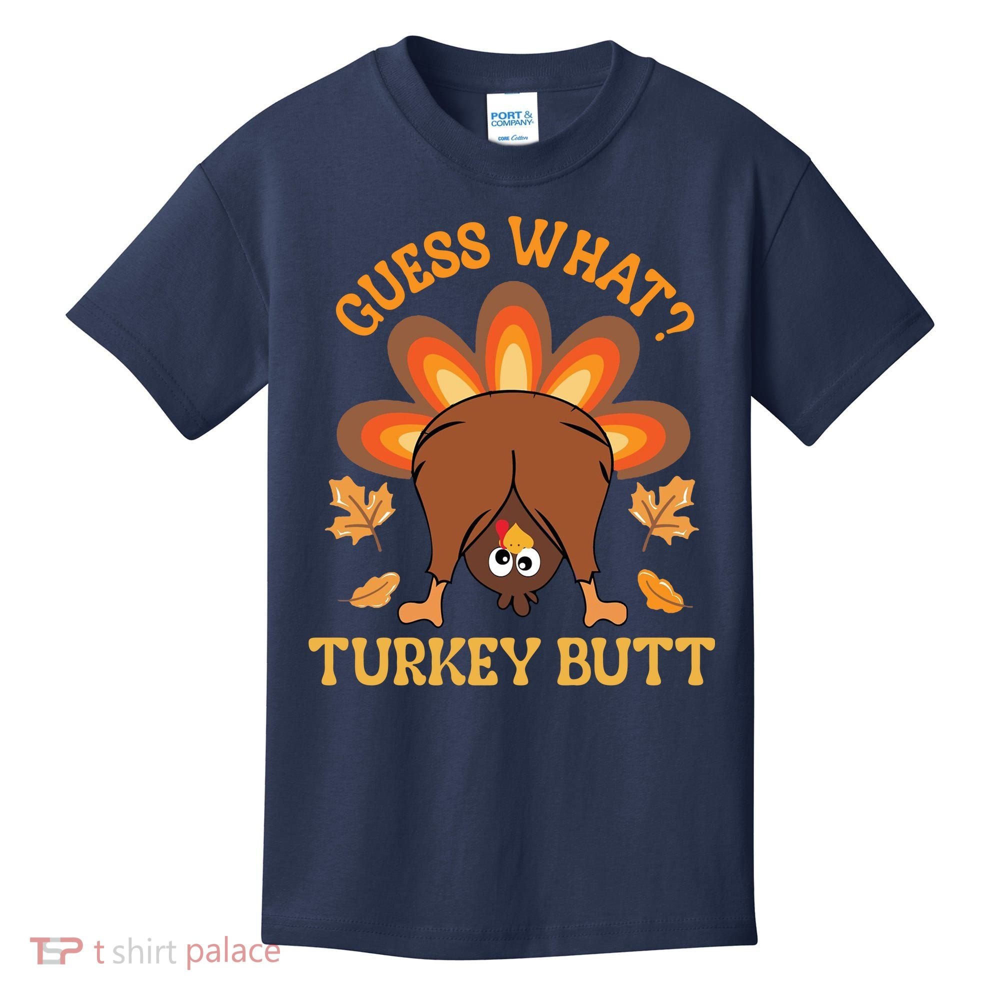 Guess What Turkey Butt Funny Thanksgiving Kids T-Shirt