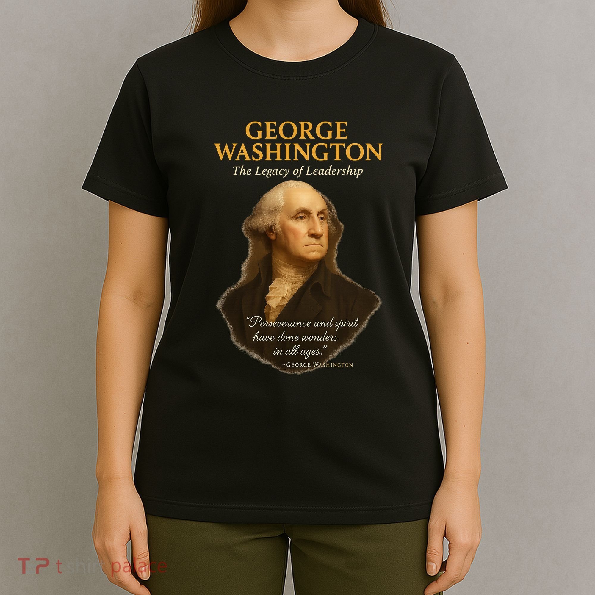 GEORGE WASHINGTON The Legacy Of Leadership T-Shirt